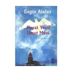 HAYAT YEŞİL UMUT MAVI - EVGIN ATALAY (ISBN:9789755452562)