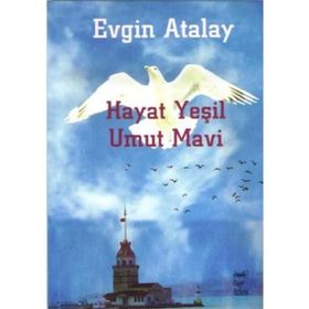 Hayat Yeşil Umut Mavi - Evgin Atalay