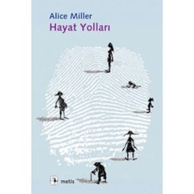 Hayat Yolları - Alice Miller Müge Gürsoy Sökmen