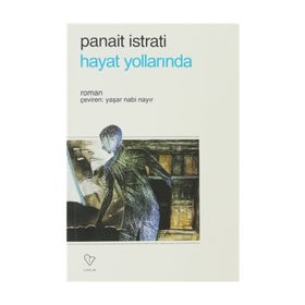 HAYAT YOLLARINDA - PANAIT ISTRATI