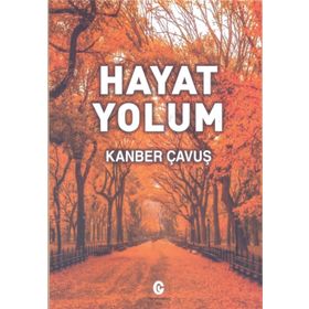 Hayat Yolum - Kanber Çavuş