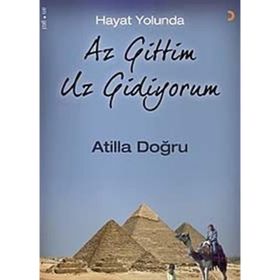 Hayat Yolunda Az Gittim Uz Gidiyorum - Atilla Doğru