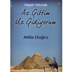 Hayat Yolunda Az Gittim Uz Gidiyorum - Atilla Doğru