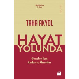 Hayat Yolunda Gençler İçin Anılar Ve Öneriler - Taha Akyol