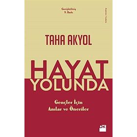 Hayat Yolunda Gençler İçin Anılar Ve Öneriler - Taha Akyol