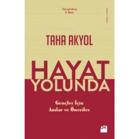 Hayat Yolunda Gençler İçin Anılar Ve Öneriler - Taha Akyol