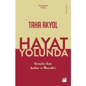 Hayat Yolunda Gençler İçin Anılar Ve Öneriler - Taha Akyol