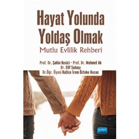 Hayat Yolunda Yoldaş Olmak - Mutlu Evlilik Rehberi - Kolektif