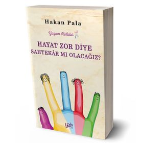 Hayat Zor Diye Sahtekar Mı Olacağız? - Hakan Pala