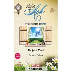 Hayata Aşk Penceresinden Bakmak - Sadettin Turhan
