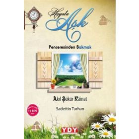 Hayata Aşk Penceresinden Bakmak - Sadettin Turhan