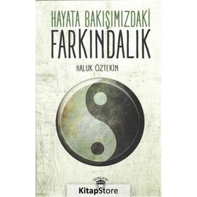 Hayata Bakışımızdaki Farkındalık - Haluk Öztekin
