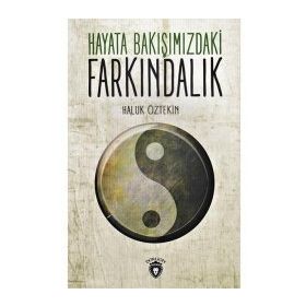 Hayata Bakışımızdaki Farkındalık - Haluk Öztekin