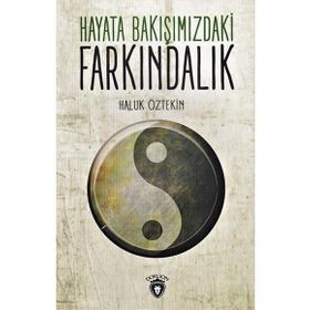 Hayata Bakışımızdaki Farkındalık - Haluk Öztekin