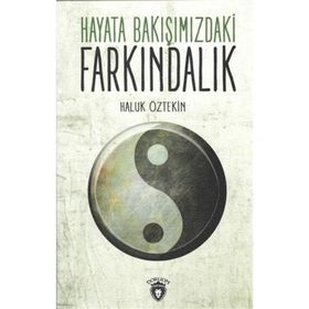 Hayata Bakışımızdaki Farkındalık - Haluk Öztekin