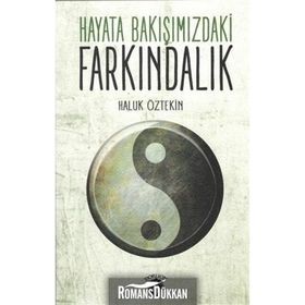 Hayata Bakışımızdaki Farkındalık - Haluk Öztekin