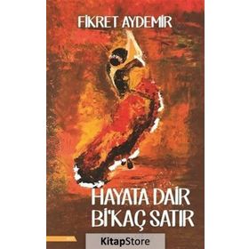Hayata Dair Bi’kaç Satır - Fikret Aydemir