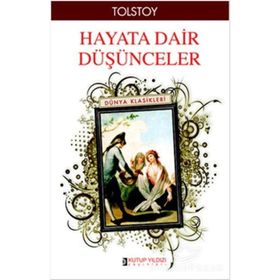 HAYATA DAIR DÜŞÜNCELER - LEV NİKOLAYEVİÇ TOLSTOY