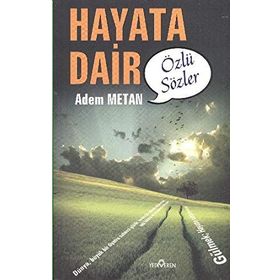 HAYATA DAIR ÖZLÜ SÖZLER - ADEM METAN