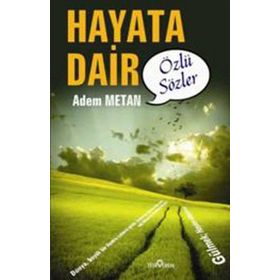 HAYATA DAIR ÖZLÜ SÖZLER - ADEM METAN