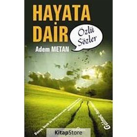 HAYATA DAIR ÖZLÜ SÖZLER - ADEM METAN