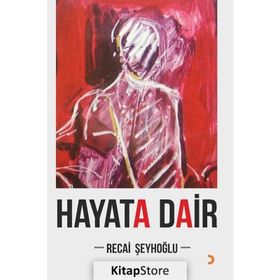 Hayata Dair - Recai Şeyhoğlu