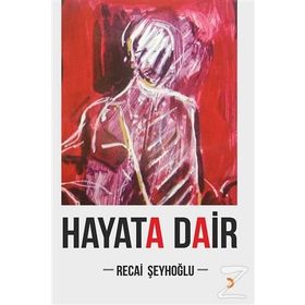 Hayata Dair - Recai Şeyhoğlu
