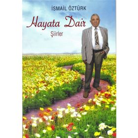 Hayata Dair Şiirler - İsmail Öztürk