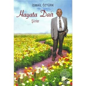 Hayata Dair Şiirler - İsmail Öztürk
