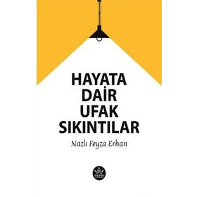 Hayata Dair Ufak Sıkıntılar - Elpis Yayınları