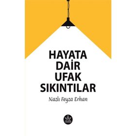 Hayata Dair Ufak Sıkıntılar - Elpis Yayınları