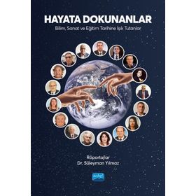 Hayata Dokunanlar Bilim Sanat ve Eğitim Tarihine Işık Tutanlar - Süleyman Yılmaz - Nobel Akademik Yayıncılık