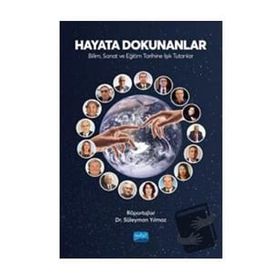 Hayata Dokunanlar Bilim Sanat ve Eğitim Tarihine Işık Tutanlar - Süleyman Yılmaz - Nobel Akademik Yayıncılık