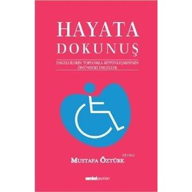 HAYATA DOKUNUŞ 1 ENGELLILERIN TOPLUMLA BÜTÜNLEŞMESİNİN ÖNÜNDEKİ ENGELELER - MUSTAFA ÖZTÜRK