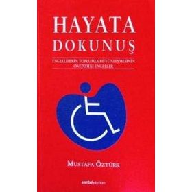 HAYATA DOKUNUŞ 1 ENGELLILERIN TOPLUMLA BÜTÜNLEŞMESİNİN ÖNÜNDEKİ ENGELELER - MUSTAFA ÖZTÜRK