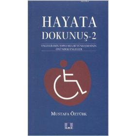 HAYATA DOKUNUŞ 2 ENGELLILERIN TOPLUMLA BÜTÜNLEŞMESİNİN ÖNÜNDEKİ ENGELELER - MUSTAFA ÖZTÜRK
