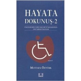HAYATA DOKUNUŞ 2 ENGELLILERIN TOPLUMLA BÜTÜNLEŞMESİNİN ÖNÜNDEKİ ENGELELER - MUSTAFA ÖZTÜRK