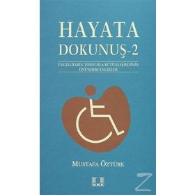 HAYATA DOKUNUŞ 2 ENGELLILERIN TOPLUMLA BÜTÜNLEŞMESİNİN ÖNÜNDEKİ ENGELELER - MUSTAFA ÖZTÜRK