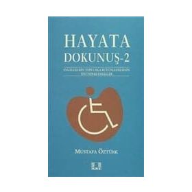 HAYATA DOKUNUŞ 2 ENGELLILERIN TOPLUMLA BÜTÜNLEŞMESİNİN ÖNÜNDEKİ ENGELELER - MUSTAFA ÖZTÜRK