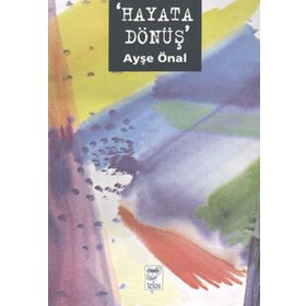 HAYATA DÖNÜŞ - AYŞE ÖNAL