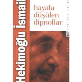 HAYATA DÜŞÜLEN DIPNOTLAR - HEKİMOĞLU İSMAİL