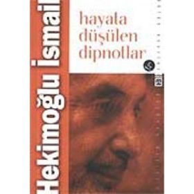 HAYATA DÜŞÜLEN DIPNOTLAR - HEKİMOĞLU İSMAİL