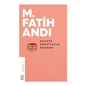 HAYATA EDEBIYATLA BAKMAK İLAVELİ 6. BASKI - M. FATIH ANDI
