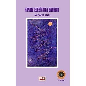 HAYATA EDEBIYATLA BAKMAK İLAVELİ 6. BASKI - M. FATIH ANDI