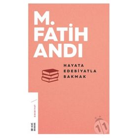 HAYATA EDEBIYATLA BAKMAK İLAVELİ 6. BASKI - M. FATIH ANDI