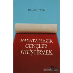 HAYATA HAZIR GENÇLER YETİŞTİRMEK - MEL LEVINE
