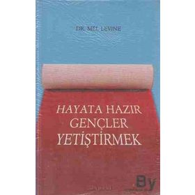 HAYATA HAZIR GENÇLER YETİŞTİRMEK - MEL LEVINE