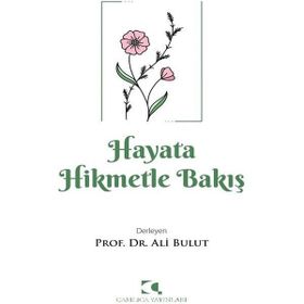 Hayata Hikmetle Bakış - Ali Bulut - Çamlıca Yayınları