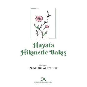 Hayata Hikmetle Bakış - Ali Bulut - Çamlıca Yayınları