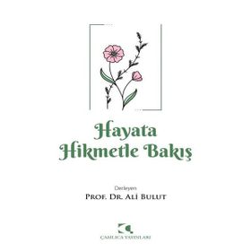 Hayata Hikmetle Bakış - Ali Bulut - Çamlıca Yayınları